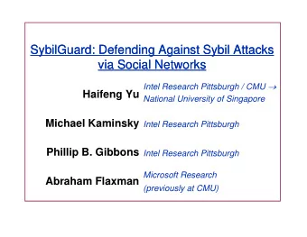 SybilGuard: Defending Against Sybil Attacks  SybilGuard: Defending Against Sybil Attacks  via