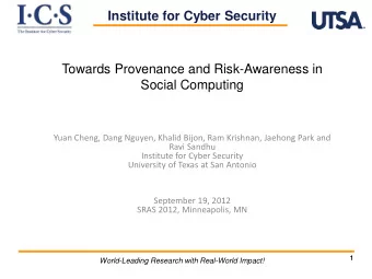 Institute for Cyber Security  Towards Provenance and Risk-Awareness in  Social Computing  Yuan