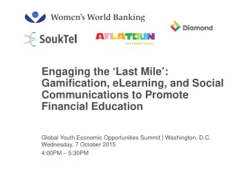 Engaging the Last Mile:  Gamification, eLearning, and Social  Communications to Promote
