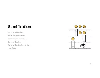 Gamification  Human motivation  What is Gamification  Gamification Examples  Gameful Design