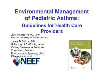Environmental Management  of Pediatric Asthma:  Guidelines for Health Care  Providers  James R.