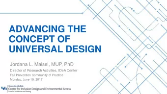 ADVANCING THE  CONCEPT OF  - UNIVERSAL DESIGN  Jordana L. Maisel, MUP, PhD  Director of Research