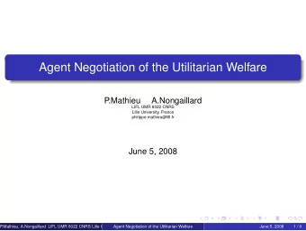 Agent Negotiation of the Utilitarian Welfare  P  .Mathieu  A.Nongaillard  LIFL UMR 8022 CNRS  Lille