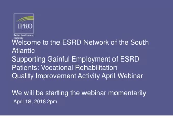 Welcome to the ESRD Network of the South  Atlantic  Supporting Gainful Employment of ESRD