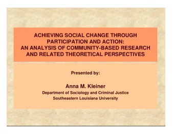 ACHIEVING SOCIAL CHANGE THROUGH  PARTICIPATION AND ACTION:  AN ANALYSIS OF COMMUNITY-BASED RESEARCH