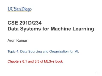 CSE 291D/234  Data Systems for Machine Learning  Arun Kumar  Topic 4: Data Sourcing and