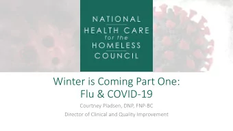 Winter is Coming Part One:  Flu &amp; COVID-19  Courtney Pladsen, DNP, FNP-BC  Director of Clinical