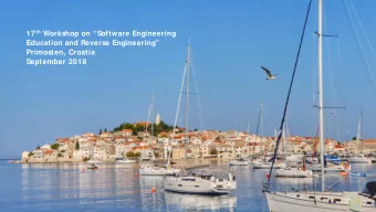 17 th Workshop on Software Engineering  Education and Reverse Engineering  Primosten, Croatia