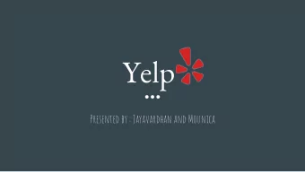 Yelp  Presented by : Jayavardhan and Mounica  yelp  What is Yelp?    Story of Yelp    Users