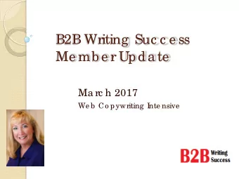 B2B Writing  Suc c e ss  Me mb e r Upda te  Ma rc h 2017  We b  Co pywriting  I  nte nsive  Ma rc h