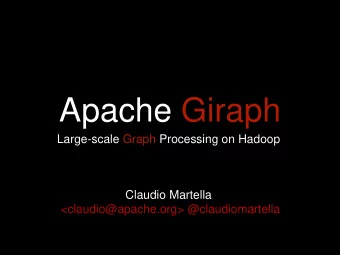 Apache Giraph  Large-scale Graph Processing on Hadoop  Claudio Martella  &lt;claudio@apache.org&gt;