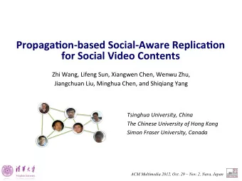 Propaga'on)based.Social)Aware.Replica'on.  for.Social.Video.Contents.