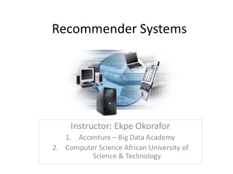 Recommender Systems  Instructor: Ekpe Okorafor  1. Accenture  Big Data Academy  2.  Computer