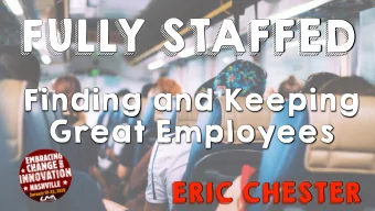 FULLY STAFFED  Finding and Keeping  Great Employees  ERIC CHESTER  THE PERFECT STORM  The cupboards