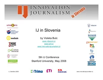IJ in Slovenia  by Violeta Bulc  www.vibacom.si  www.iprk.si  www.innovationjournalism.si  5th IJ