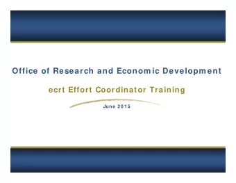 Office of Research and Econom ic Developm ent  ecrt Effort Coordinator Training  June 2 0 1 5  1
