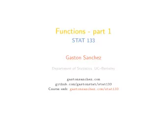Functions - part 1  STAT 133  Gaston Sanchez  Department of Statistics, UCBerkeley