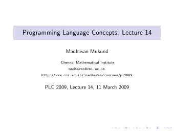 Programming Language Concepts: Lecture 14  Madhavan Mukund  Chennai Mathematical Institute