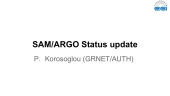 SAM/ARGO Status update  P. Korosoglou (GRNET/AUTH)  EGI-TJRA2.1  Evolution of the ARGO platform: