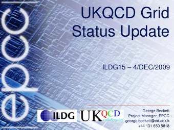 UKQCD Grid  Status Update ILDG15  4/DEC/2009  George Beckett  Project Manager, EPCC