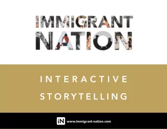 i n t e r a c t i v e  S t O r Y t e L L i n G  www.immigrant-nation.com  Immigrant Nation