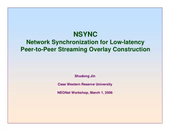 NSYNC  Network Synchronization for Low-latency  Peer-to-Peer Streaming Overlay Construction
