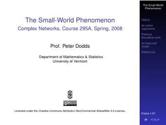 The Small-World Phenomenon  History  An online  Complex Networks, Course 295A, Spring, 2008