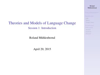 Theories and Models of Language Change  Exemplary Studies  Evolutionary  Session 1: Introduction