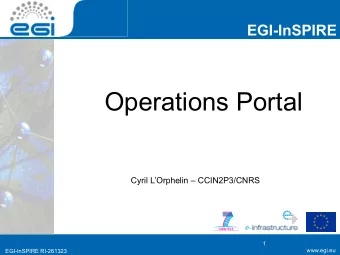 Operations Portal  Cyril LOrphelin  CCIN2P3/CNRS  1  www.egi.eu  www.egi.eu  EGI-InSPIRE