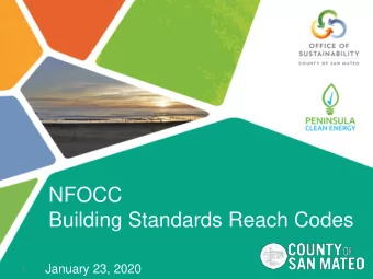 NFOCC  Building Standards Reach Codes  January 23, 2020  1  Topic Outline   What are Reach