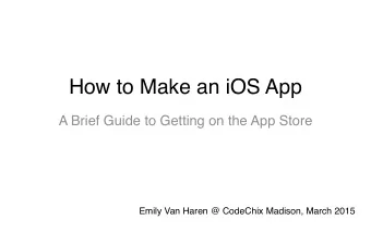 How to Make an iOS App  A Brief Guide to Getting on the App Store  Emily Van Haren @ CodeChix