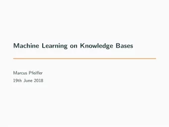 Machine Learning on Knowledge Bases  Marcus Pfeiffer  19th June 2018  Introduction  Data