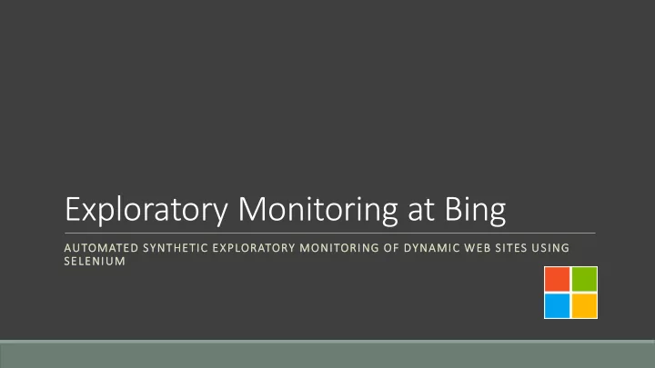 exploratory monitoring at bing