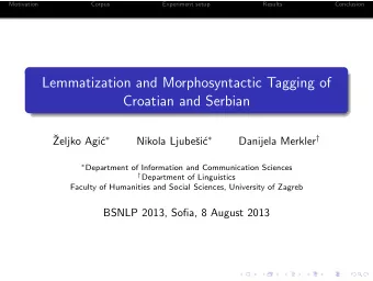 Lemmatization and Morphosyntactic Tagging of  Croatian and Serbian   c  c  Danijela Merkler