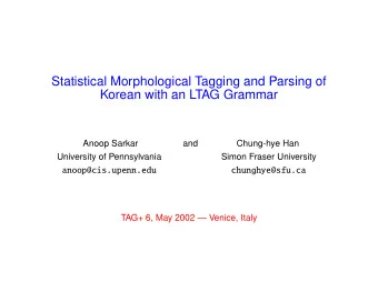 Statistical Morphological Tagging and Parsing of  Korean with an LTAG Grammar  Anoop Sarkar  and