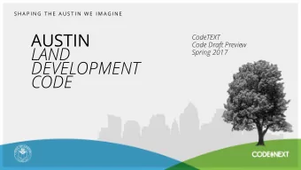 AUSTIN  CodeTEXT  Code Draft Preview  LAND  Spring 2017  DEVELOPMENT  CODE  |  2  PART 3  OVERVIEW