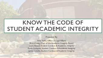 KNOW THE CODE OF  STUDENT ACADEMIC INTEGRITY  Presented By:  Amy Kelso, Office of Legal Affairs