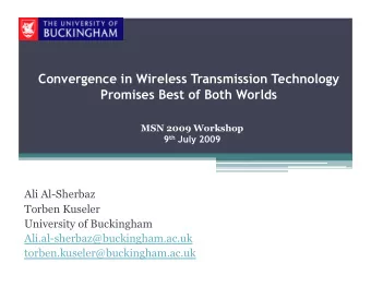Convergence in Wireless Transmission Technology Promises Best of Both Worlds MSN 2009 Workshop 9 th