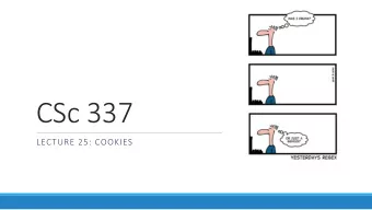 CSc 337  LECTURE 25: COOKIES  Stateful client/server interaction  Sites like amazon.com seem to