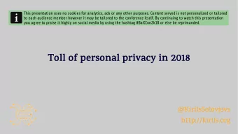 Toll of personal privacy in 2018  @KirilsSolovjovs  http://kirils.org  Privacy is dead  16