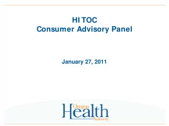 HI TOC  Consumer Advisory Panel  January 27, 2011  Agenda  1:00pm  Opening &amp; outcomes  1:05pm