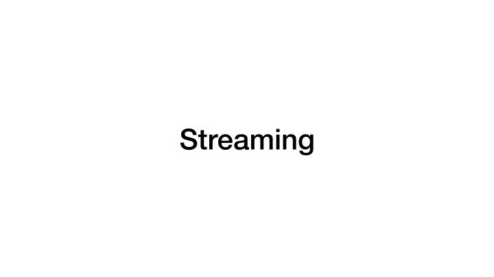 streaming streaming overview