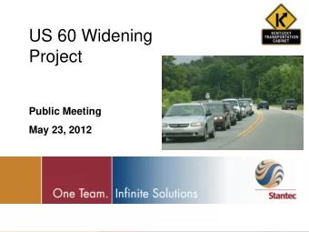 US 60 Widening  Project  Public Meeting  May 23, 2012  Discussion Items   Purpose of Tonights