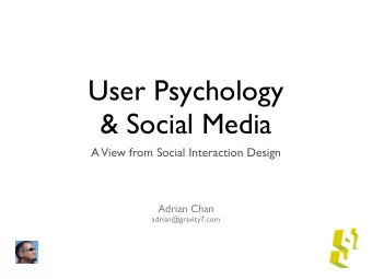 User Psychology  &amp; Social Media  A  View from Social Interaction Design  Adrian Chan