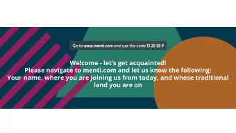 Welcome - lets get acquainted!  Please navigate to menti.com and let us know the following: