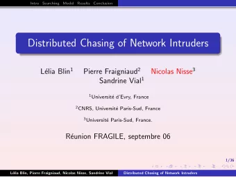 Distributed Chasing of Network Intruders elia Blin 1 Pierre Fraigniaud 2 Nicolas Nisse 3  L