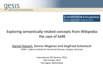 Exploring semantically-related concepts from Wikipedia:  the case of SeRE  Daniel Hienert, Dennis