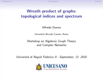 Wreath product of graphs:  topological indices and spectrum  Alfredo Donno  Universit`  a Niccol`