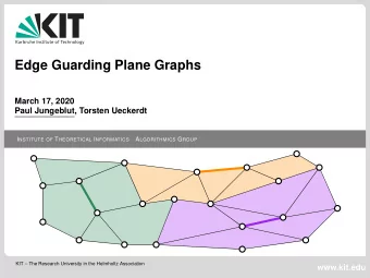 Edge Guarding Plane Graphs  March 17, 2020  Paul Jungeblut, Torsten Ueckerdt I NSTITUTE OF T