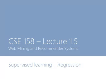CSE 158  Lecture 1.5  Web Mining and Recommender Systems Supervised learning  Regression